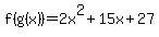 f%28g%28x%29%29=2x%5E2%2B15x%2B27