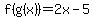 f%28g%28x%29%29=2x-5