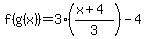 f%28g%28x%29%29=3%28%28x%2B4%29%2F3%29-4