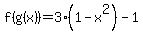f%28g%28x%29%29=3%281-x%5E2%29-1