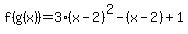 f%28g%28x%29%29=3%28x-2%29%5E2-%28x-2%29%2B1