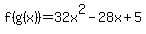 f%28g%28x%29%29=32x%5E2-28x%2B5