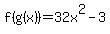 f%28g%28x%29%29=32x%5E2-3