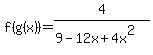 f%28g%28x%29%29=4%2F%289-12x%2B4x%5E2%29