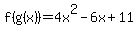 f%28g%28x%29%29=4x%5E2-6x%2B11