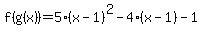 f%28g%28x%29%29=5%28x-1%29%5E2-4%28x-1%29-1