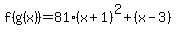 f%28g%28x%29%29=81%28x%2B1%29%5E2%2B%28x-3%29