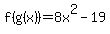 f%28g%28x%29%29=8x%5E2+-+19