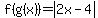 f%28g%28x%29%29=abs%282x-4%29