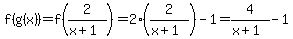 f%28g%28x%29%29=f%282%2F%28x%2B1%29%29=2%282%2F%28x%2B1%29%29-1=4%2F%28x%2B1%29-1