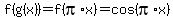 f%28g%28x%29%29=f%28pi%2Ax%29=cos%28pi%2Ax%29