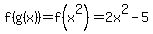 f%28g%28x%29%29=f%28x%5E2%29=2x%5E2-5