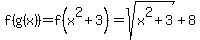 f%28g%28x%29%29=f%28x%5E2%2B3%29=sqrt%28x%5E2%2B3%29%2B8