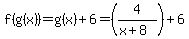\"f%28g%28x%29%29=g%28x%29%2B6=%284%2F%28x%2B8%29%29%2B6\"