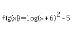 f%28g%28x%29%29=log%28%28x%2B6%29%5E2-5%29