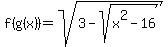f%28g%28x%29%29=sqrt%283-sqrt%28x%5E2-16%29%29