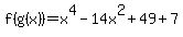 f%28g%28x%29%29=x%5E4-14x%5E2%2B49%2B7