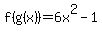 f%28g%28x%29%29+=+6x%5E2-1