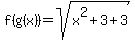 f%28g%28x%29%29+=+sqrt%28x%5E2%2B3%2B3%29