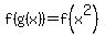 f%28g%28x%29%29+=f%28x%5E2%29+