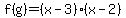 f%28g%29=%28x-3%29%28x-2%29