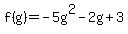 f%28g%29=-5g%5E2-2g%2B3