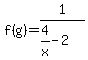 f%28g%29=1%2F%284%2Fx-2%29