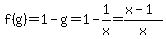 f%28g%29=1-g=1-1%2Fx=%28x-1%29%2Fx