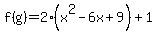 f%28g%29=2%28x%5E2-6x%2B9%29%2B1