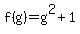 f%28g%29=g%5E2%2B1