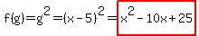 f%28g%29=g%5E2=%28x-5%29%5E2=highlight%28x%5E2-10x%2B25%29