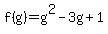 f%28g%29=g%5E2-3g%2B1