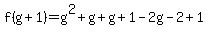 f%28g%2B1%29=g%5E2%2Bg%2Bg%2B1+-+2g-2+%2B+1