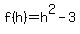 f%28h%29=h%5E2-3
