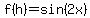 f%28h%29=sin%282x%29