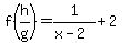 f%28h%2Fg%29=1%2F%28x-2%29%2B2