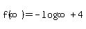 f%28infinity%29+=+-log%28infinity%29%2B4