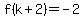 f%28k%2B2%29=-2