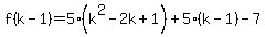 f%28k-1%29=5%28k%5E2+-+2k+%2B+1%29%2B5%28k-1%29-7