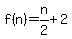f%28n%29+=+n%2F2+%2B+2