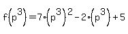 f%28p%5E3%29+=+7%28p%5E3%29%5E2-2%28p%5E3%29%2B5