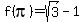 f%28pi%29=sqrt%283%29-1