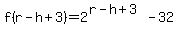f%28r-h%2B3%29+=+2%5E%28r-h%2B3%29+-+32