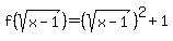 f%28sqrt%28x-1%29%29+=+%28sqrt%28x-1%29%29%5E2%2B1