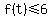 f%28t%29%3C=6