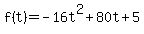 f%28t%29=-16t%5E2%2B80t%2B5