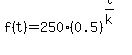 f%28t%29+=+250%280.5%29%5E%28t%2Fk%29