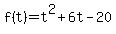 f%28t%29+=+t%5E2+%2B+6t+-20