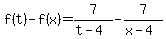 f%28t%29-f%28x%29=7%2F%28t-4%29-7%2F%28x-4%29