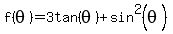 f%28theta%29=3tan%28theta%29%2Bsin%5E2%28theta%29